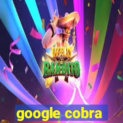 google cobra